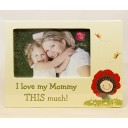 I love my Mommy... Wooden Photo Frame